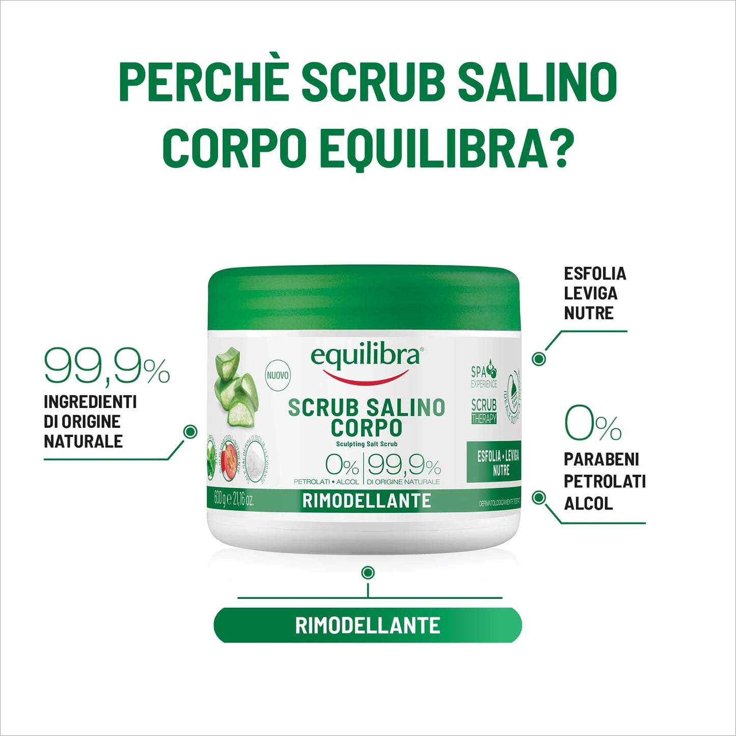 equilibra Scrub Salino Corpo Rimodellante, Esfoliante, 600 g, con Sale Salgemma di Sicilia Purissimo ad Azione Antiacqua e Aloe Vera, Oli Naturali ed Estratti Vegetali, Leviga e Nutre la Pelle